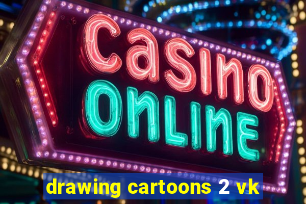 drawing cartoons 2 vk